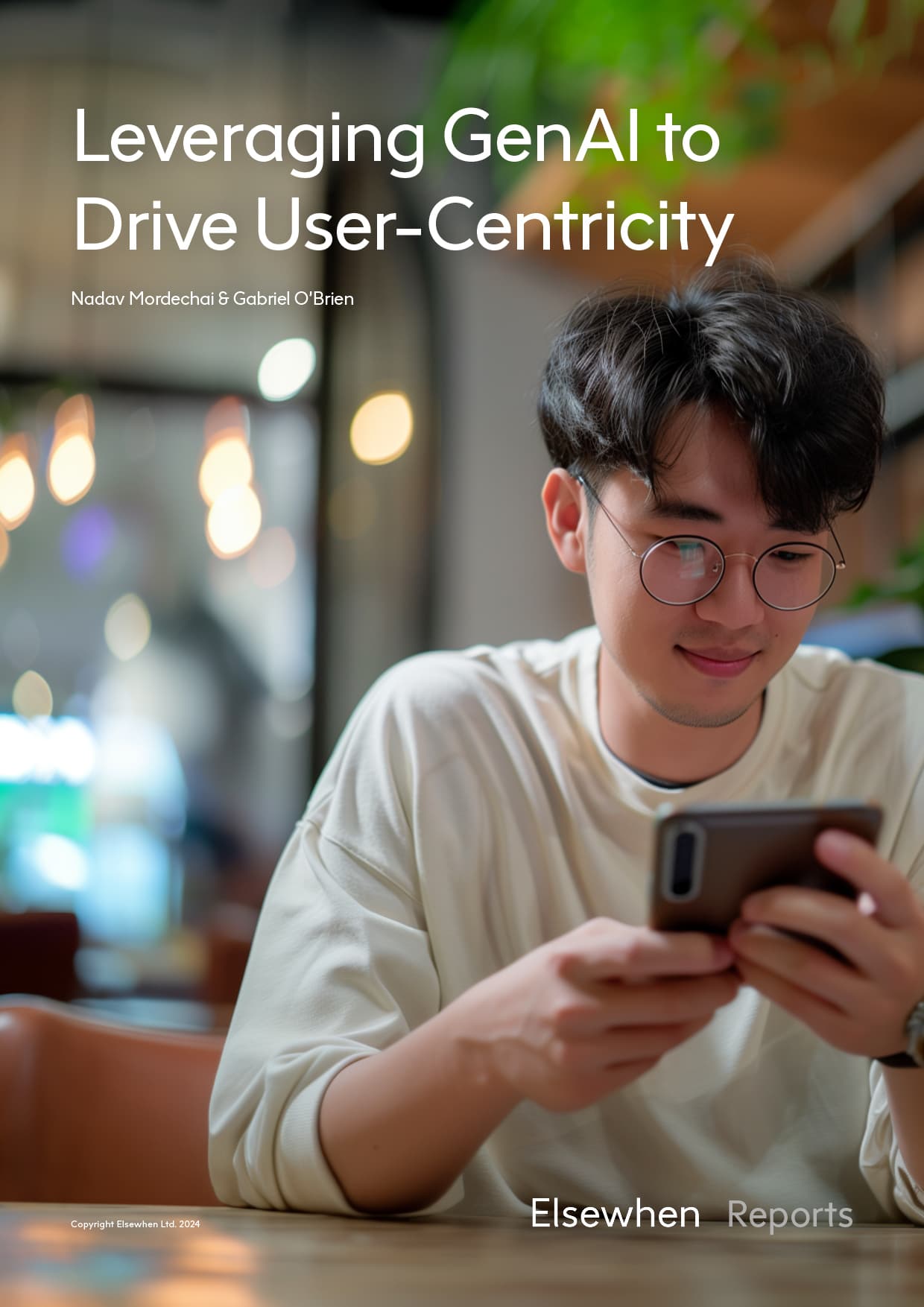 A young man in glasses smiles while looking at his smartphone. Text: 'Leveraging GenAI to Drive User-Centricity' by Mordechai & O'Brien.